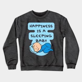 Happiness is a Sleeping Baby - Type 2 Crewneck Sweatshirt